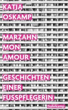 Marzahn mon amour : Geschichten einer Fusspflegerin