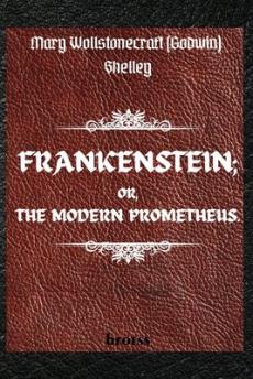 Frankenstein or, The modern Prometheus