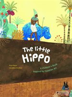 The little hippo : a children's book inspired by Egyptian art