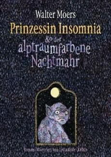 Prinzessin Insomnia & der alptraumfarbene Nachtmahr : ein somnambules Märchen aus Zamonien