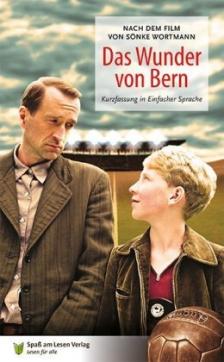 Das Wunder von Bern : ein Buch in einfacher Sprache in Anlehnung an den Film von Sönke Wortmann