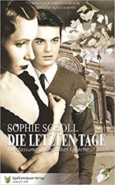 Sophie Scholl - die letzen Tage : ein Buch in einfacher Sprache in Anlehnung an das Drehbuch von Fred Breinersdorfer