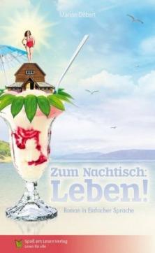 Zum Nachtisch: Leben! : Roman in Einfacher Sprache