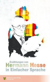 Erzählungen von Hermann Hesse : in Enfacher Sprache