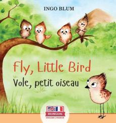 Fly, Little Bird - Vole, petit oiseau