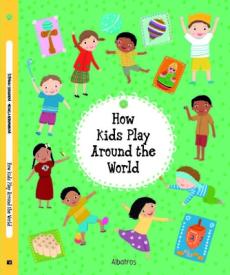 How Kids Play Around the World