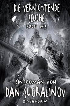 Die Vernichtende Seuche (Disgardium Buch #3)