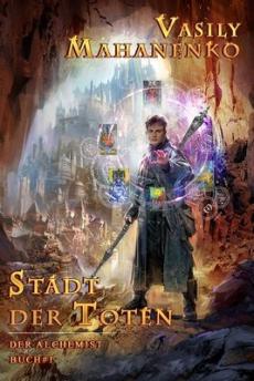 Stadt der Toten (Der Alchemist Buch #1)