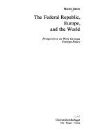 The federal Republic, Europe, and the World : perspectives on West German foreign policy