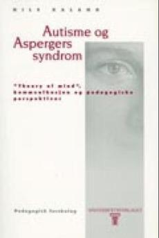 Autisme og Aspergers syndrom : "theory of mind" : kommunikasjon og pedagogiske perspektiver