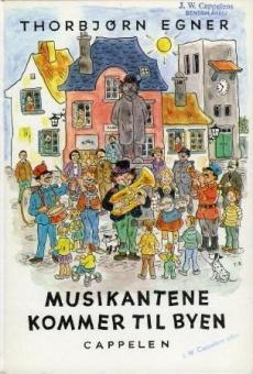 Musikantene kommer til byen : en liten musikant-historie med viser og muntre musikanter og illustrert av forfatteren