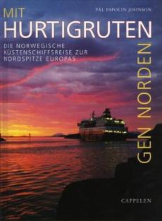 Mit Hurtigruten gen Norden : die Norwegische Küstenschiffsreise zur Nordspitze Europas