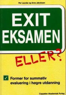 Exit eksamen - eller? : former for summativ evaluering i høgre utdanning