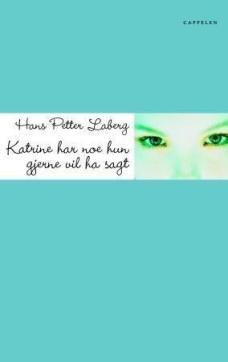 Katrine har noe hun gjerne vil ha sagt : ungdomsroman