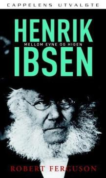 Henrik Ibsen : mellom evne og higen