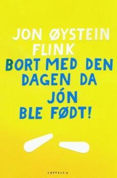 Bort med den dagen da Jón ble født! : roman