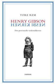Henry Gibson/Henrik Ibsen : den provinsielle verdensdikteren : mottakelsen i Storbritannia 1872-1906