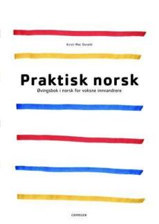 Praktisk norsk : øvingsbok i norsk for voksne innvandrere