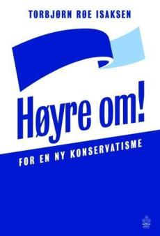 Høyre om! : for en ny konservatisme