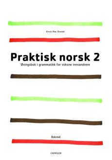Praktisk norsk 2 : øvingsbok i grammatikk for voksne innvandrere