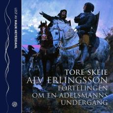 Alv Erlingsson : fortellingen om en ung adelsmanns undergang