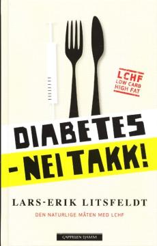Diabetes - nei takk! : den naturlige måten med LCHF