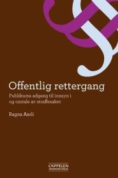 Offentlig rettergang : publikums adgang til innsyn i og omtale av straffesaker