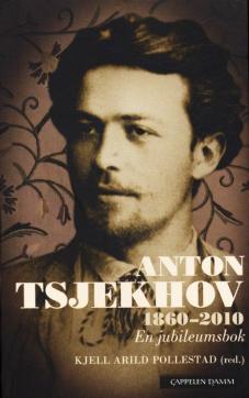Anton Tsjekhov : 1860-2010 : en jubileumsbok