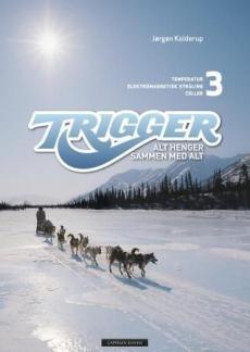 Trigger 3 : alt henger sammen med alt : temperatur, elektromagnetisk stråling, celler