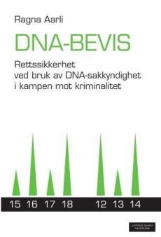DNA-bevis : rettssikkerhet ved bruk av DNA-sakkyndighet i kampen mot kriminalitet