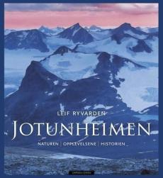 Jotunheimen : naturen, opplevelsene, historien