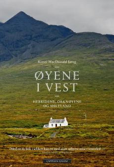 Øyene i vest : Hebridene, Orknøyene, Shetland