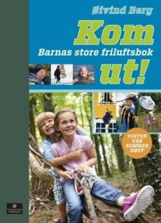 Kom ut! : barnas store friluftsbok : vinter, vår, sommer, høst
