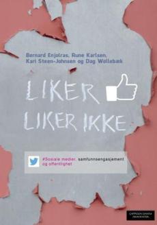 Liker - liker ikke : sosiale medier, samfunnsengasjement og offentlighet