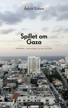 Spillet om Gaza : krigerne, smuglerne og aktivistene