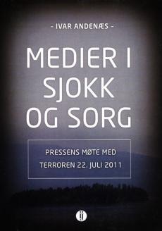 Medier i sjokk og sorg : pressens møte med terroren 22. juli 2011