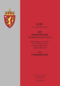 Lov om barnehager (barnehageloven) av 17. juni 2005 nr. 64 : med endringer, sist ved lov av 21. juni 2013 nr. 99 (i kraft 1. august 2013) og historisk