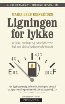 Ligningen for lykke : tallene, tankene og tilfeldighetene bak den rådende økonomiske fornuft