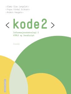 Kode 2 : informasjonsteknologi 2 : HTML5 og JavaScript
