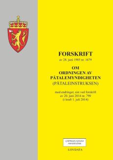 Forskrift om ordningen av påtalemyndigheten (påtaleinstruksen) av 28. juni 1985 nr. 1679 : med endringer, sist ved forskrift av 20. juni 2014 nr. 790