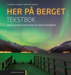 Her på berget : tekstbok : norsk og samfunskunnskap for voksne innvandrere