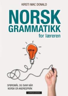 Norsk grammatikk for læreren : spørsmål og svar når norsk er andrespråk
