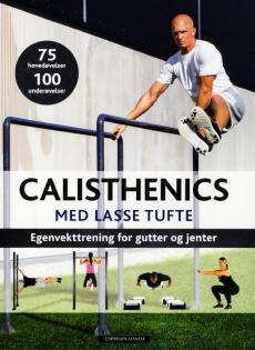 Calisthenics med Lasse Tufte : egenvekttrening for gutter og jenter