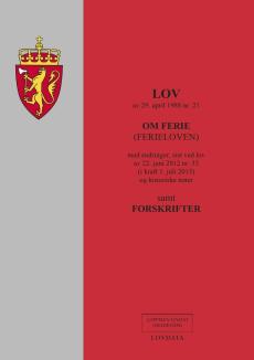 Lov om ferie (ferieloven) av 29. april 1988 nr. 21 : med endringer, sist ved lover av 22. juni 2012 nr. 43 (i kraft 1. januar 2015) og av 20. juni 201