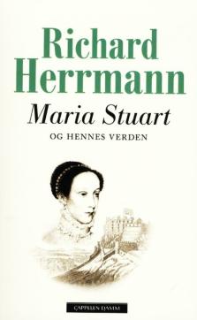 Maria Stuart og hennes verden : en kongelig slektshistorie