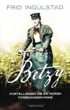Betzy : fortellingen om en norsk foregangskvinne