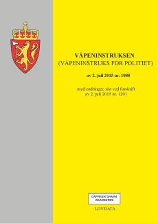 Våpeninstruksen : (våpeninstruks for politiet) av 2. juli 2015 nr. 1088 : med endringer, sist ved forskrift av 2. juli 2015 nr. 1201