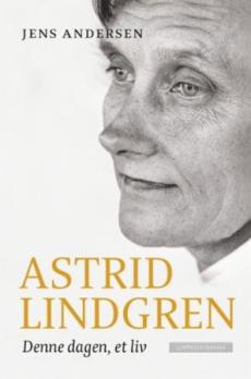 Denne dagen, et liv : en biografi om Astrid Lindgren