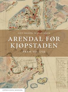 Arendal før kjøpstaden : fram til 1723