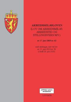 Arbeidsmiljøloven : (lov om arbeidsmiljø, arbeidstid og stillingsvern mv.) av 17. juni 2005 nr. 62 : med endringer, sist ved lov av 15. juni 2018 nr.